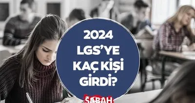 LGS’YE KAÇ KİŞİ GİRDİ 2024? MEB ile bu yıl LGS sınavına kaç öğrenci başvurdu, kaç kişi katıldı?