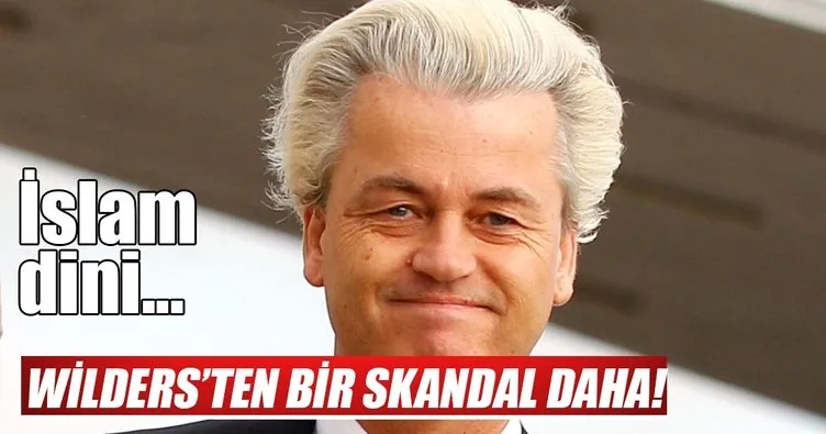 Wilders’ten skandal açıklama: İslam dini...