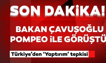 Son dakika: Çavuşoğlu, Pompeo’ya Türkiye’nin ’Yaptırım’  tepkisini iletti!
