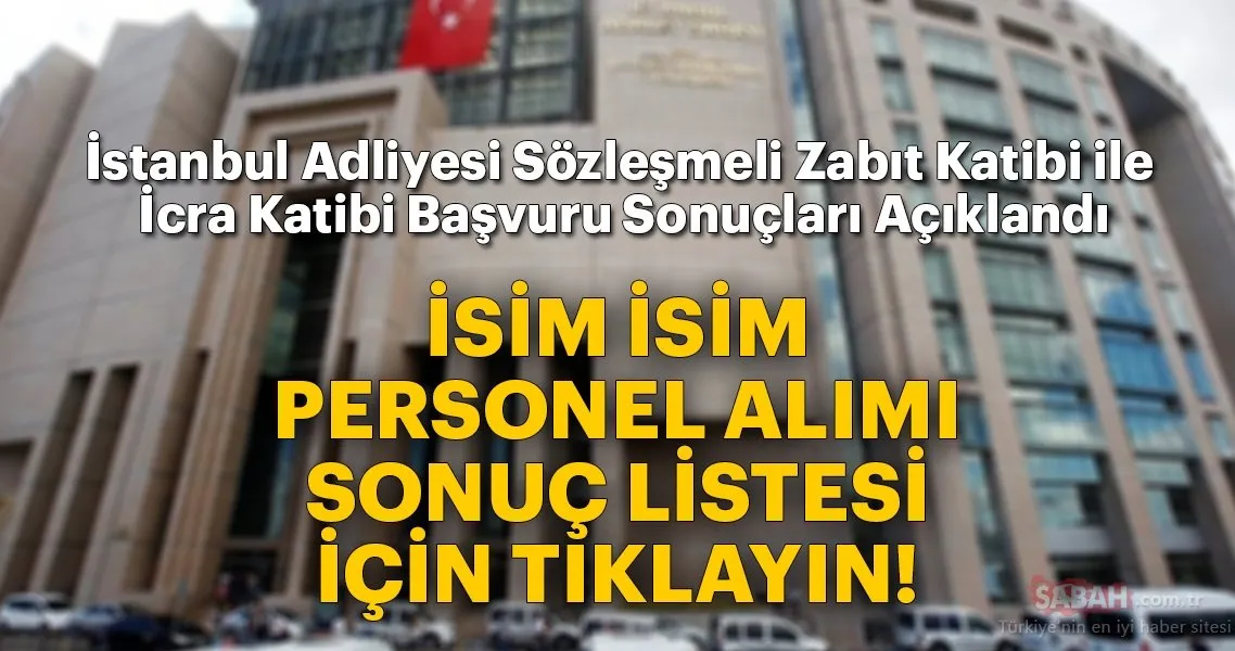 adalet bakanligi istanbul adliyesi sozlesmeli zabit katibi ile icra katibi personel alimi basvuru sonuclari aciklandi hemen ogrenin galeri turkiye