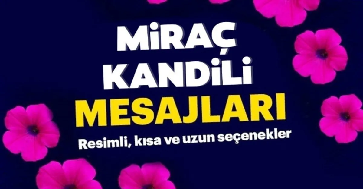 Mirac Kandili Mesajlari Ve Sozleri 2020 Kisa Uzun Anlamli Duali Resimli Mirac Kandil Mesajlari Burada Yeni En Son Haber