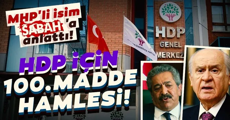 Son dakika: HDP için 100.madde hamlesi! Hazırlıkların başındaki MHP’li isim SABAH’a konuştu...