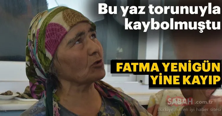 Fatma Yenigün yine kayıp!