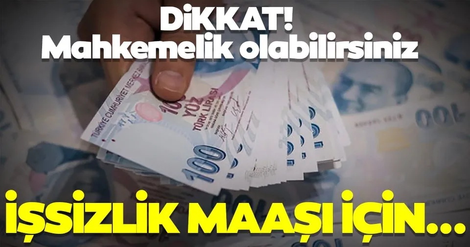 Dikkat Mahkemelik Olabilirsiniz Issizlik Maasi Icin Son Dakika Haberler