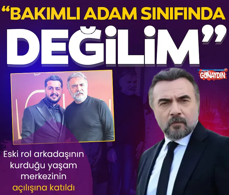 ‘Bakımlı adam sınıfında değilim’