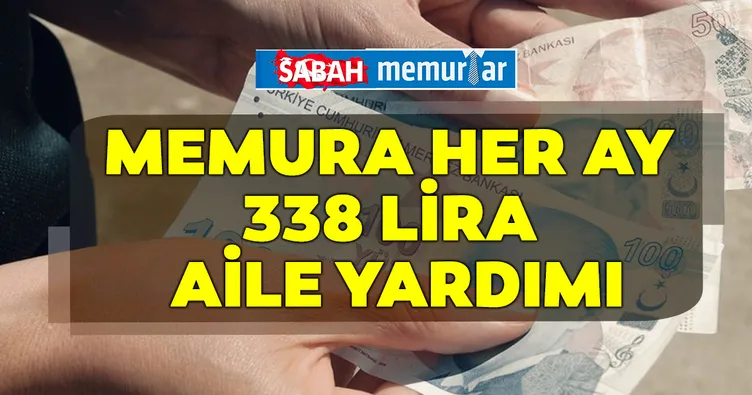 Sabah memurlar: Memura her ay 338 lira aile yardımı