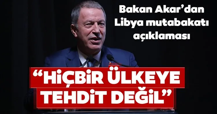 Milli Savunma Bakanı Akar'dan son dakika Libya mutabakatı açıklaması