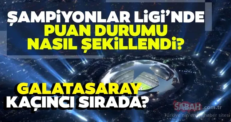 Şampiyonlar Ligi’nde puan durumu nasıl şekillendi? Galatasaray kaçıncı sırada? İşte güncel puanlar...