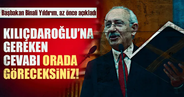 Başbakan Binali Yıldırım: Gereken cevabı göreceksiniz