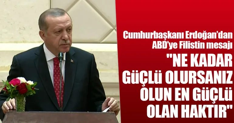 Cumhurbaşkanı Erdoğan’dan ABD’ye Filistin mesajı