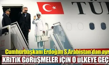 Cumhurbaşkanı Erdoğan Suudi Arabistan’dan ayrıldı