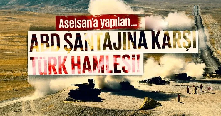 Aselsan’a yapılan ABD şantajına karşı Türk hamlesi!