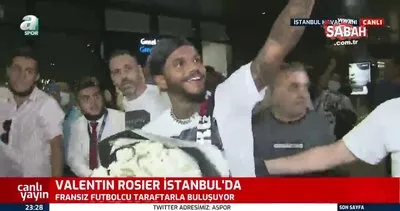 Son dakika: Beşiktaş’ın yeniden transfer ettiği Valentin Rosier İstanbul’a geldi! | Video
