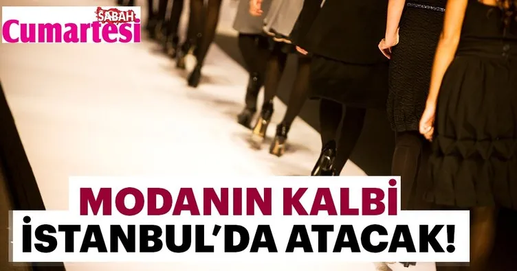 Modanın kalbi İstanbul’da atacak