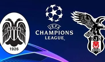 PAOK Beşiktaş CANLI İZLE! UEFA Şampiyonlar Ligi PAOK Beşiktaş canlı yayın linki BURADA!