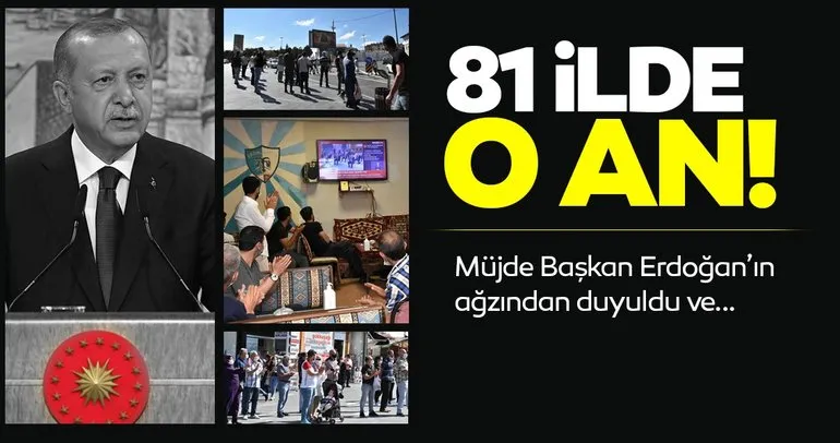 81 ilde hayat durdu; Başkan Erdoğanın doğal gaz müjdesini Türkiye böyle takip etti