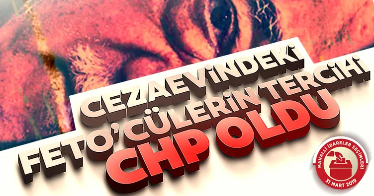 FETÖ tutuklularının tercihi CHP oldu