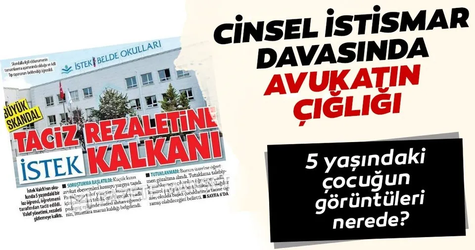 Istek Vakfi Okulundaki Cinsel Istismar Davasinda Avukatin Cigligi Istek Vakfi Marka Degeri Bir Cocuktan Onemli Olamaz Son Dakika Haberler