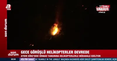 SON DAKİKA: Söke’de gece görüşlü helikopterler müdahaleye başladı | Video