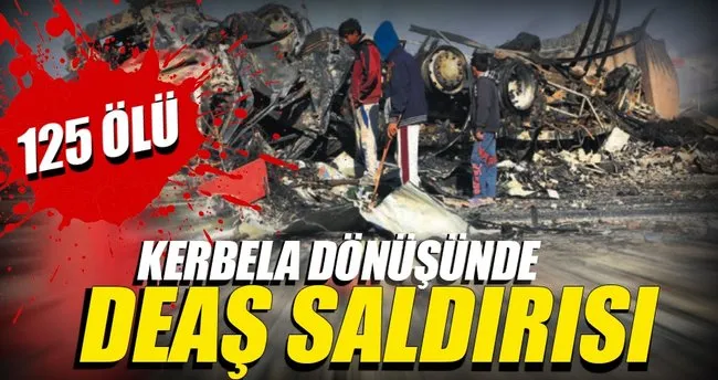 Kerbela dönüşünde DEAŞ saldırısı: 125 ölü