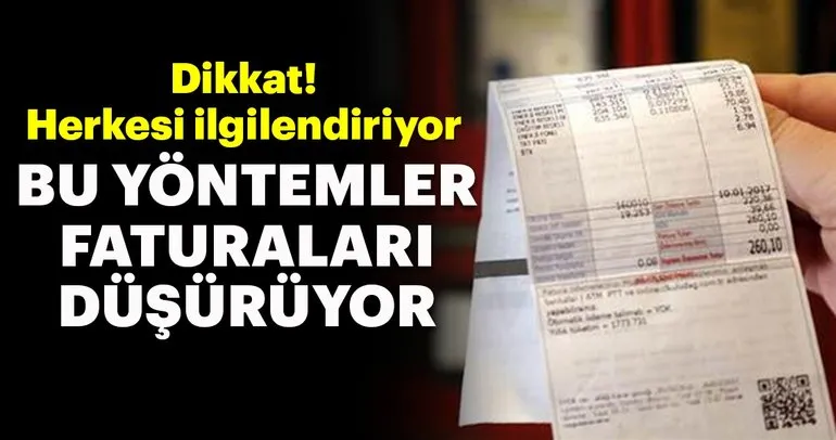 Bu yöntemler fatura düşürüyor!