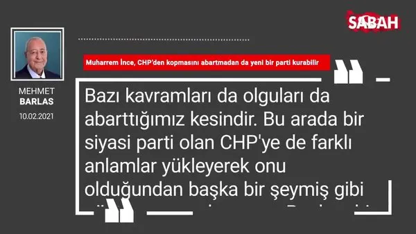 Mehmet Barlas | Muharrem İnce, CHP’den kopmasını abartmadan da yeni bir parti kurabilir