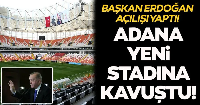 Başkan Erdoğan, Yeni Adana Stadı açılışını yaptı!
