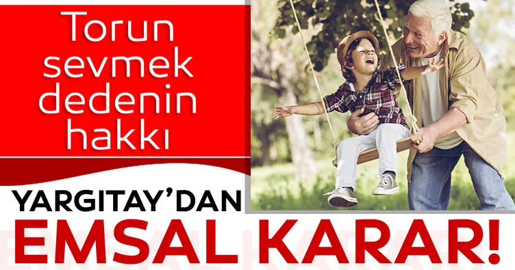 Torun sevmek dedenin hakkı