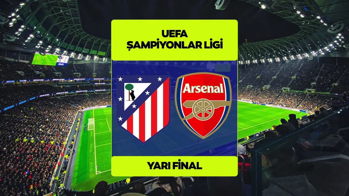 Devler Ligi yarı final heyecanı! Atletico Madrid - Arsenal maçı ne zaman, saat kaçta ve hangi kanalda?