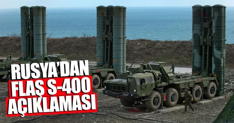 Rusya’dan flaş S-400 açıklaması