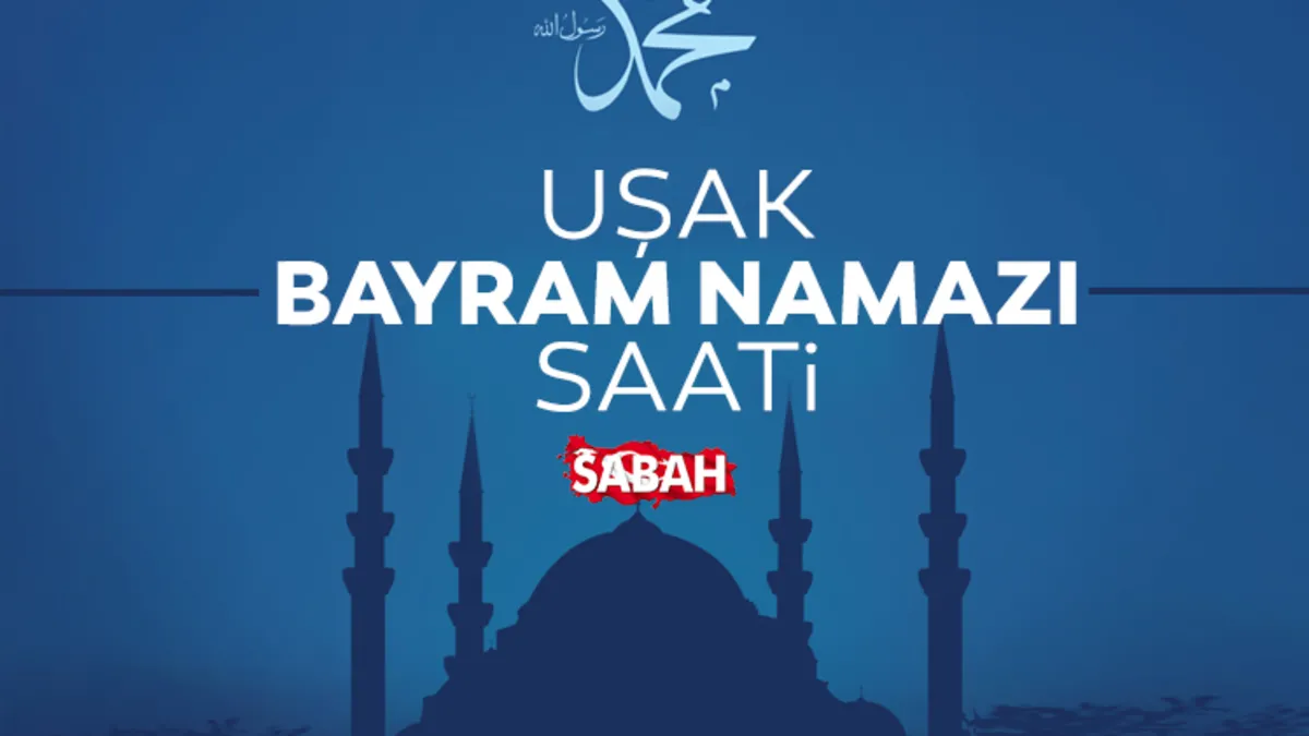 UŞAK BAYRAM NAMAZI VAKTİ 2026: Uşak’ta Bayram Namazı saat kaçta kılınacak? Diyanet ile belli oldu! UŞAK BAYRAM NAMAZI VAKTİ 2026: Uşak’ta Bayram Namazı saat kaçta kılınacak? Diyanet ile belli oldu!