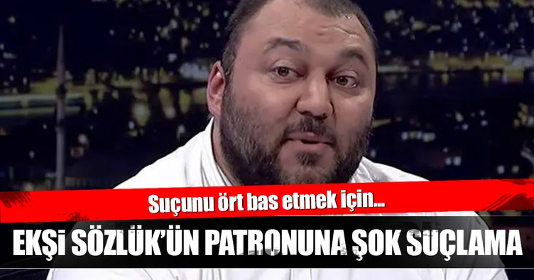 Ekşi Sözlük’ün patronuna taciz suçlaması