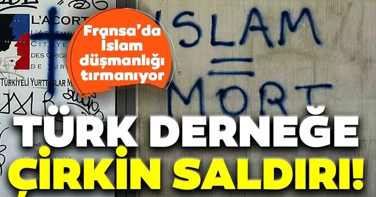 Fransa’da İslam düşmanlığı tırmanıyor! Türk derneğine çirkin saldırı...