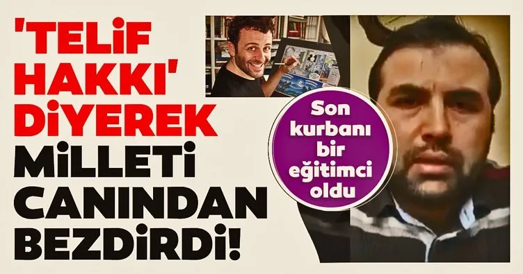 Son dakika haberi | Erdil Yaşaroğlu’nun son kurbanı bir eğitimci oldu! ’Telif hakkı’ diyerek milleti canından bezdirdi...
