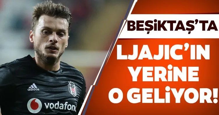Beşiktaş’ta Ljajic’in yerine o geliyor!