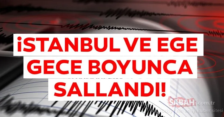 Son Dakika Haberi: İstanbul ve Ege Denizi’nde gece boyunca peş peşe deprem oldu! Kandilli ve AFAD son depremler