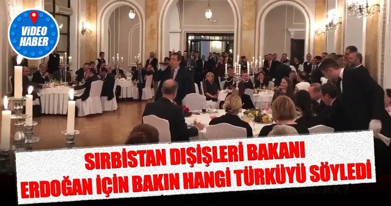Sırbistan Dışişleri Bakanı Dacic Cumhurbaşkanı Erdoğan için türkü söyledi