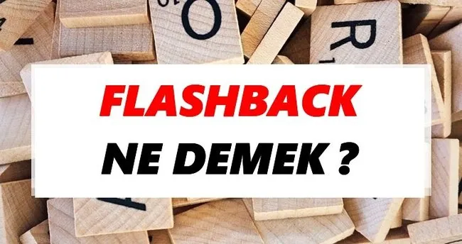 Flashback Ne Demek? TDK’ya Göre Flashback Sözlük Anlamı Nedir?
