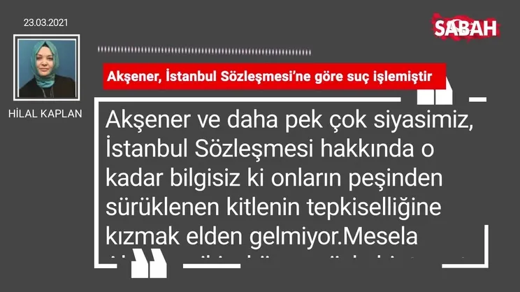 Hilal Kaplan | Akşener, İstanbul Sözleşmesi’ne göre suç işlemiştir