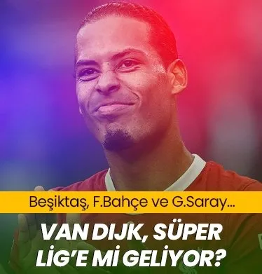 Van Dijk, Süper Lig’e mi geliyor? Bomba iddia