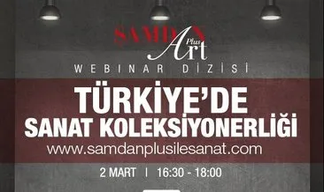 “Şamdan Plus ile Sanat” webinar dizisinin ilki “Türkiye’de Sanat Koleksiyonerliği Webinarı” bugün başlıyor!