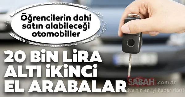 Sahibinden satılık ikinci el 20 bin lira altı arabalar listesi! Öğrencilerin dahi satın alabileceği otomobiller