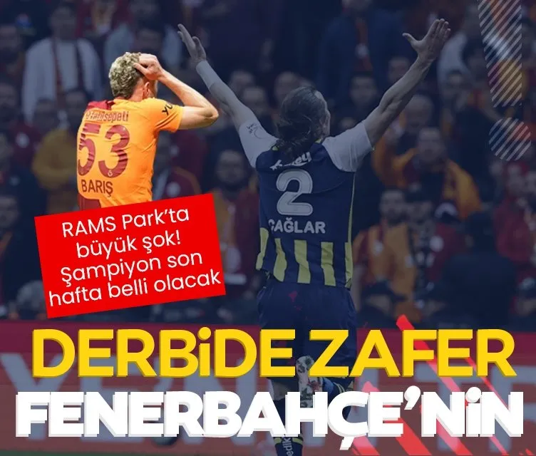 Dev derbide kazanan Fenerbahçe! Şampiyon son hafta belli olacak
