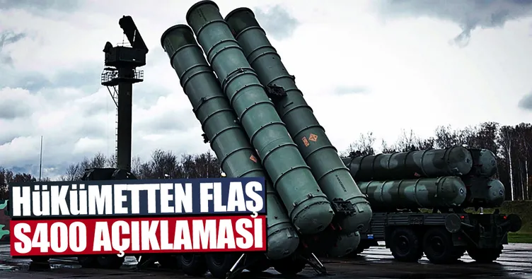 Hükümetten flaş S400 açıklaması