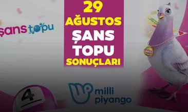 Şans Topu sonuçları açıklandı! Milli Piyango Online ile 29 Ağustos Şans Topu çekiliş sonuçları - MPİ bilet sorgulama