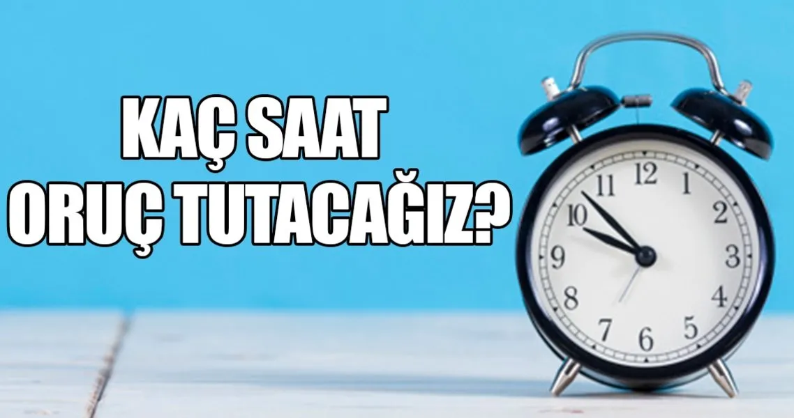 kac saat oruc tutacagiz ramazan