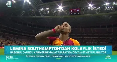 Lemina Galatasaray’da kalmak için Southampton ile görüştü!