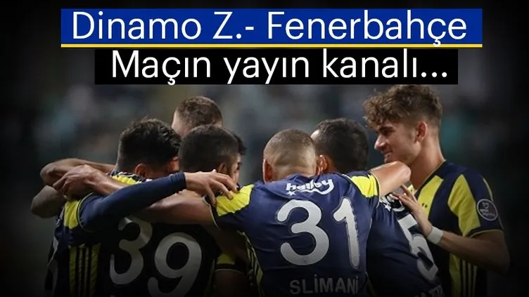 Son dakika: Dinamo Zagreb Fenerbahçe maçı yayın kanalı! D. Zagreb Fenerbahçe maçı ne zaman hangi kanalda?
