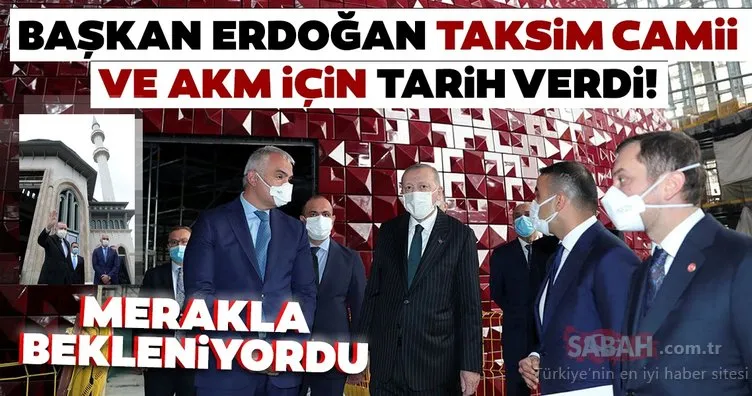 Son dakika: Başkan Erdoğan Taksim Camii ve AKM için tarih verdi!