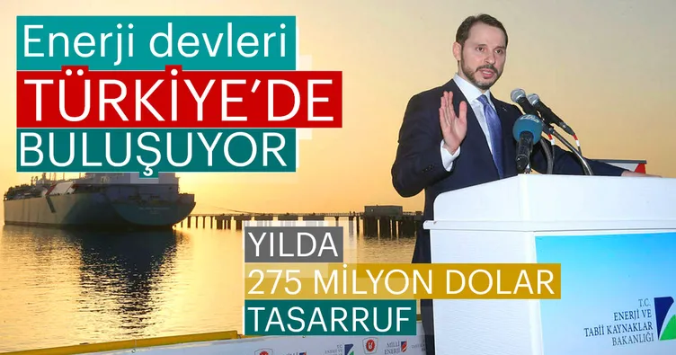 Enerji devleri Türkiye’de buluşuyor!